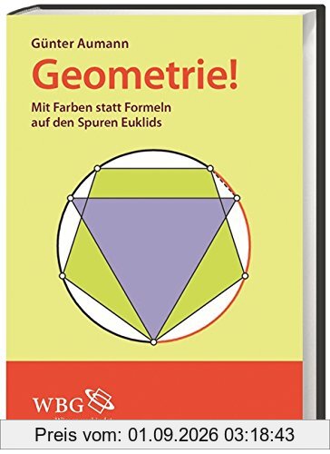 Geometrie!: Mit Farben statt Formeln auf den Spuren Euklids