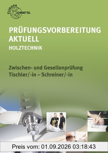 Prüfungsvorbereitung aktuell - Holztechnik: Zwischen- und Gesellenprüfung Tischler/-in - Schreiner/-in