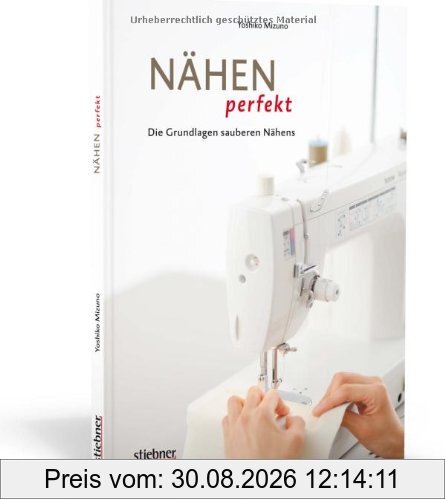 Nähen perfekt - Die Grundlagen sauberen Nähens