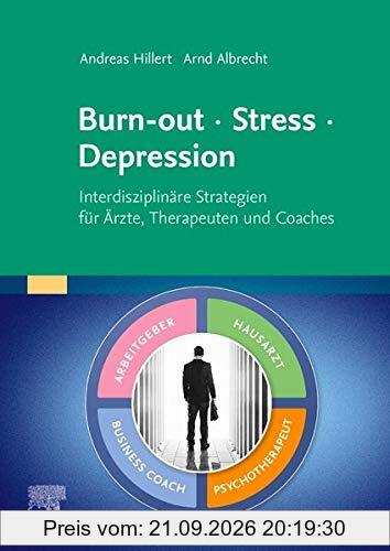 Burn-out – Stress – Depression: Interdisziplinäre Strategien für Ärzte, Therapeuten und Coaches (Elsevier Essentials)