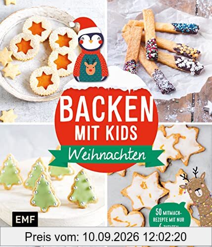 Backen mit Kids (Kindern) – Weihnachten: 50 kinderleichte Mitmach-Rezepte für Plätzchen (Kekse), Baumkuchen, Bratäpfel und mehr