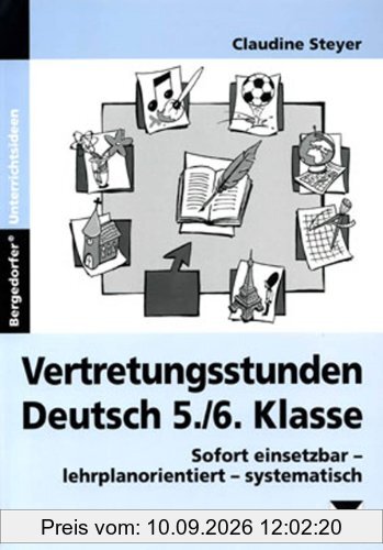 Vertretungsstunden Deutsch 5./6. Klasse: Sofort einsetzbar - lehrplanorientiert - systematisch
