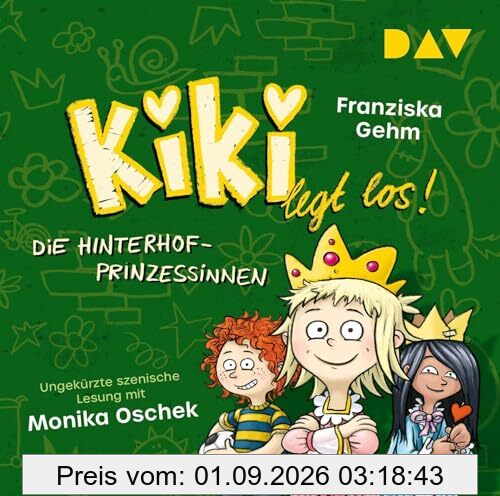 Kiki legt los! – Teil 2: Die Hinterhof-Prinzessinnen: Ungekürzte szenische Lesung mit Musik mit Monika Oschek (1 CD)