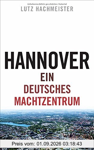 Hannover: Ein deutsches Machtzentrum