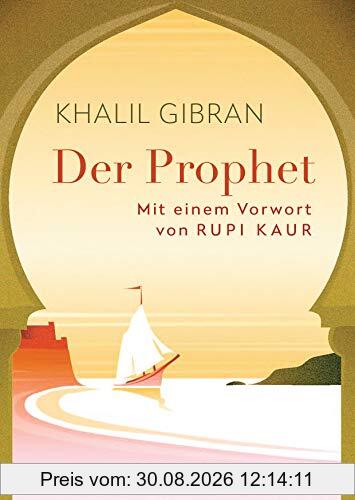 Der Prophet: Mit einem Vorwort von Rupi Kaur