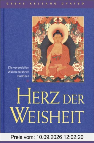 Herz der Weisheit: Die essentiellen Weisheitslehren Buddhas