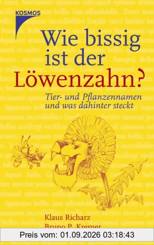 Wie bissig ist der Löwenzahn? Tier- und Pflanzennamen und was dahinter steckt