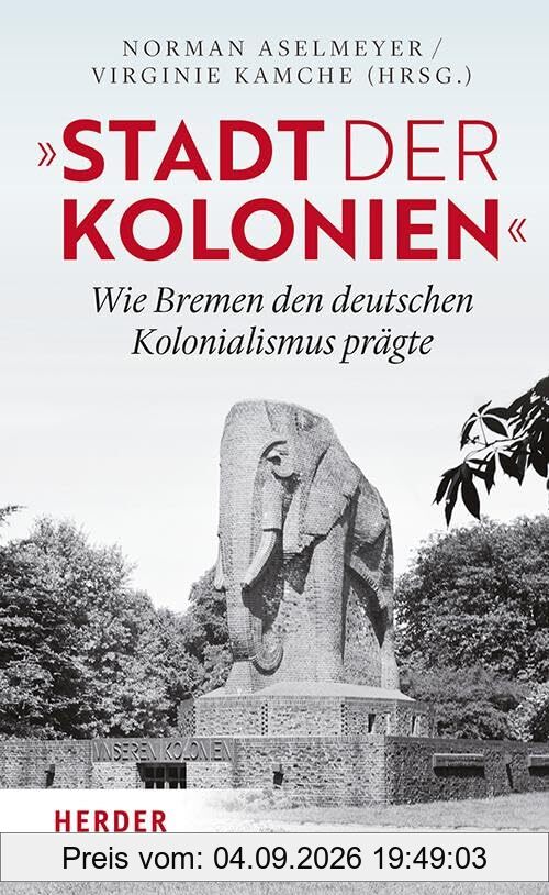 Stadt der Kolonien: Wie Bremen den deutschen Kolonialismus prägte