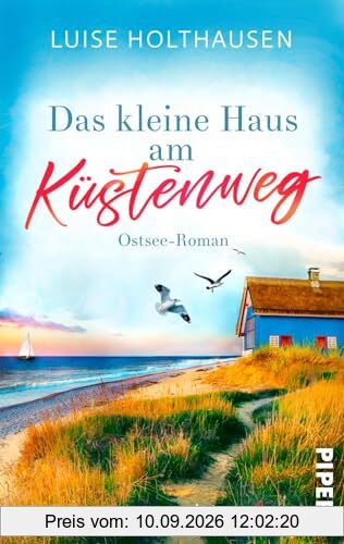 Das kleine Haus am Küstenweg: Ostsee-Roman | Von Träumen, Familie und Neuanfang am Meer