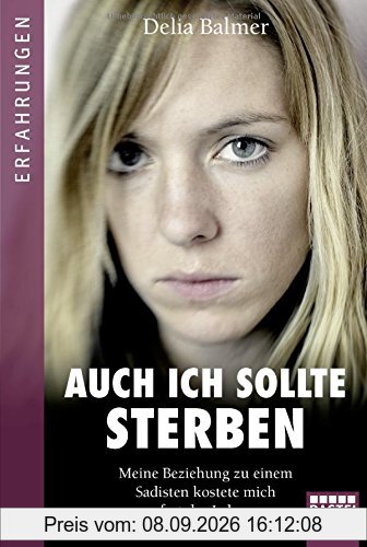 Auch ich sollte sterben: Meine Beziehung zu einem Sadisten kostete mich fast das Leben