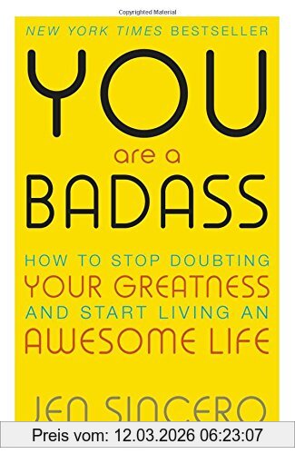 Jen Sincero You Are A Badass, How To Stop Doubting Your Greatness And Start Living An Awesome Life