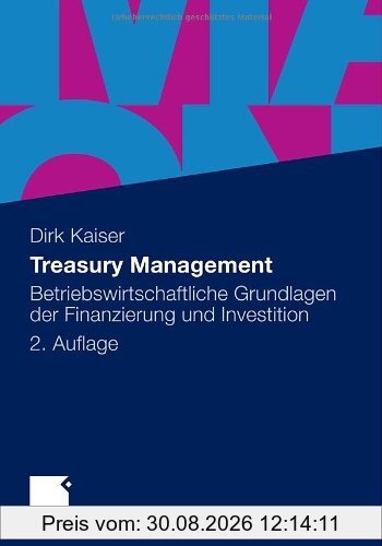 Treasury Management: Betriebswirtschaftliche Grundlagen der Finanzierung und Investition