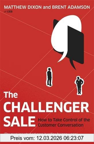 Matthew Dixon The Challenger Sale, Taking Control Of The Customer Conversation