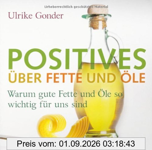 Positives über Fette und Öle