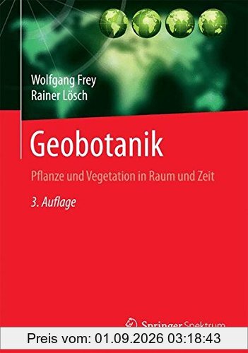 Geobotanik: Pflanze und Vegetation in Raum und Zeit