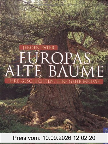 Europas alte Bäume: Ihre Geschichten, ihre Geheimnisse