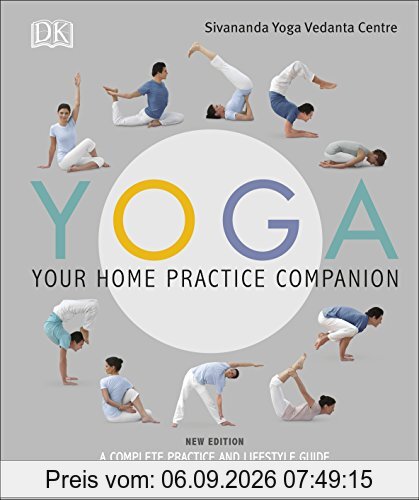 Yoga Your Home Practice Companion: A Complete Practice and Lifestyle Guide: Yoga Programmes, Meditation Exercises, and Nourishing Recipes (Sivananda Yoga Vedanta Centre)