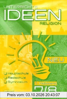 Unterrichtsideen Religion Neu 7./8. Schuljahr 1. Halbband: Arbeitshilfen für den Religionsunterricht Hauptschule, Realschule, Gymnasium. Im …