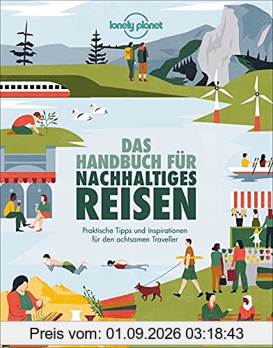 Reiseführer Nachhaltigkeit: Das Handbuch für nachhaltiges Reisen. Urlaub mit Umweltbewusstsein? Finden Sie in diesem Handbuch praktische Tipps und Inspirationen für den achtsamen Traveller.