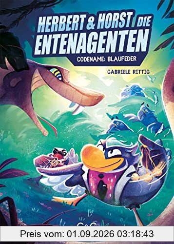 Herbert und Horst - Die Enten-Agenten: Codename Blaufeder: Band 2