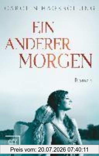 Carolin Hagebölling Ein Anderer Morgen, Roman