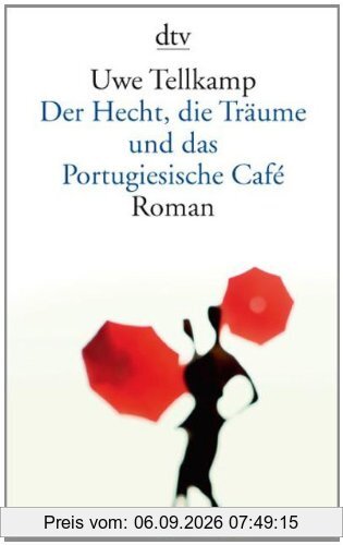 Der Hecht, die Träume und das Portugiesische Café: Roman