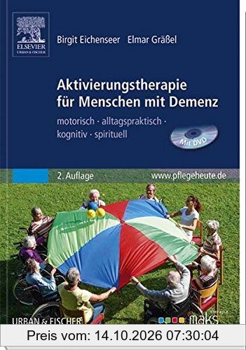 Aktivierungstherapie für Menschen mit Demenz - MAKS: motorisch - alltagspraktisch - kognitiv - spirituell