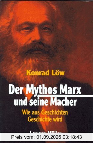 Der Mythos Marx und seine Macher. Wie aus Geschichten Geschichte wird