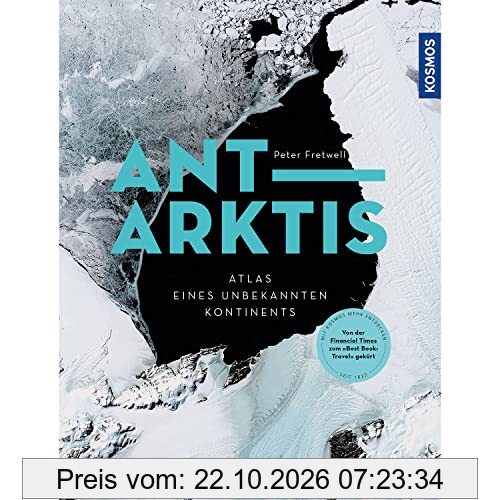 Antarktis: Atlas des unbekannten Kontinents