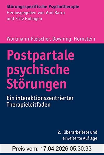 Susanne Wortmann-Fleischer Postpartale Psychische Störungen, Ein Interaktionszentrierter Therapieleitfaden (Störungsspezifische Psychotherapie)