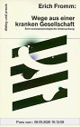 Wege aus einer kranken Gesellschaft. Eine sozialpsychologische Untersuchung.