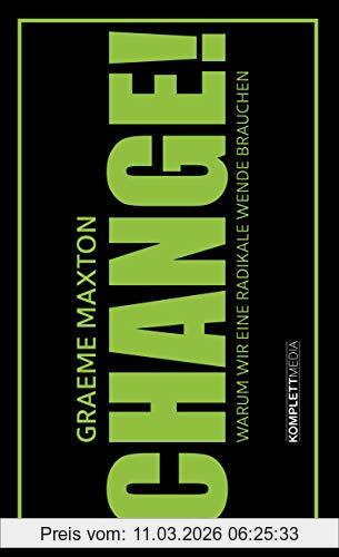Graeme Maxton Change!, Warum Wir Eine Radikale Wende Brauchen