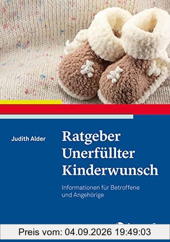 Ratgeber Unerfüllter Kinderwunsch: Informationen für Betroffene und Angehörige (Ratgeber zur Reihe Fortschritte der Psychotherapie)