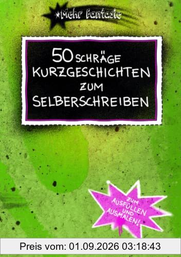 50 schräge Kurzgeschichten zum Selberschreiben