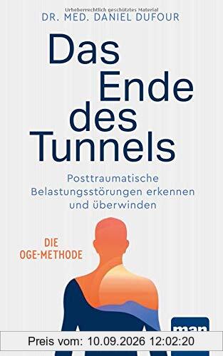 Das Ende des Tunnels: Posttraumatische Belastungsstörungen erkennen und überwinden. Die OGE-Methode