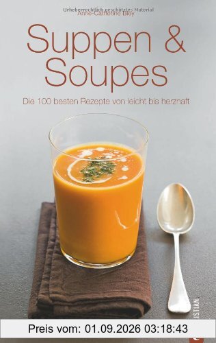 Suppen & Soupes: Die 100 besten Rezepte von leicht bis herzhaft