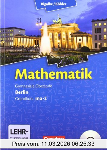 Bigalke, Dr. Anton Mathematik, Sekundarstufe Ii, Ausgabe Berlin, Neubearbeitung Kerncurriculum, Bd. Ma-2, Grundkurs Qualifikationsphase