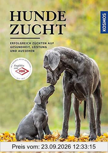 Hundezucht: Erfolgreich züchten auf Gesundheit, Leistung und Aussehen