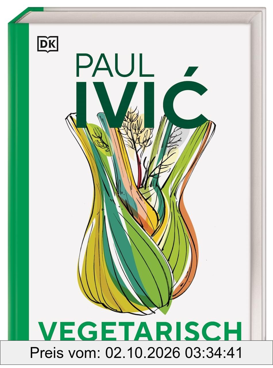 Vegetarisch: Das große Kochbuch von Sternekoch Paul Ivić mit Warenkunde, Profiwissen und 300 alltagstauglichen Rezepten