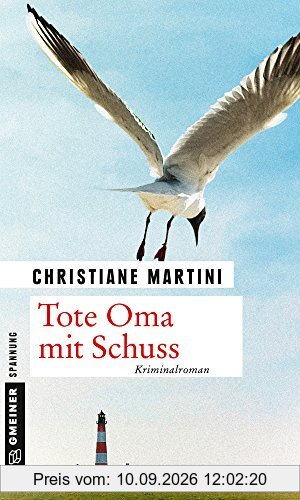 Tote Oma mit Schuss: Kriminalroman (Kriminalromane im GMEINER-Verlag)