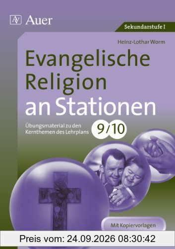 Evangelische Religion an Stationen 9-10: Übungsmaterial zu den Kernthemen des Lehrplans, Klasse 9/10