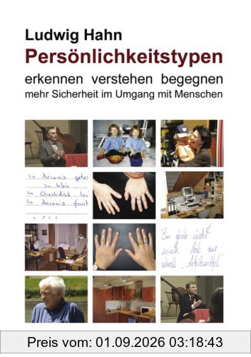 Persönlichkeitstypen: erkennen verstehen begegnen - mehr Sicherheit im Umgang mit Menschen