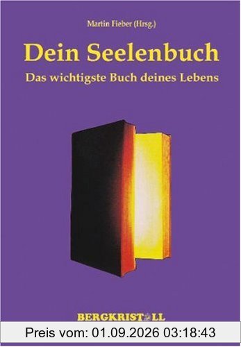 Dein Seelenbuch: Das wichtigste Buch deines Lebens