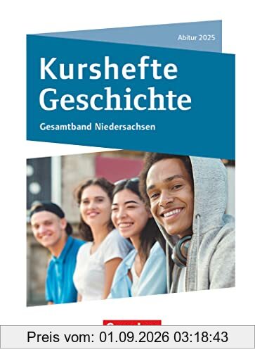 Kurshefte Geschichte - Niedersachsen: Gesamtband Niedersachsen - Abitur 2025 - Schulbuch