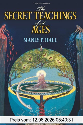 Hall, Manly P. The Secret Teachings Of All Ages, An Encyclopedic Outline Of Masonic, Hermetic, Qabbalistic And Rosicrucian Symbolical Philosophy (Dover Occult)