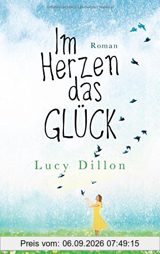 Im Herzen das Glück: Roman
