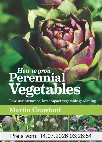 Martin Crawford How To Grow Perennial Vegetables, Low-maintenance, Low-impact Vegetable Gardening