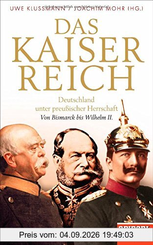 Das Kaiserreich: Deutschland unter preußischer Herrschaft - Von Bismarck bis Wilhelm II. - Ein SPIEGEL-Buch