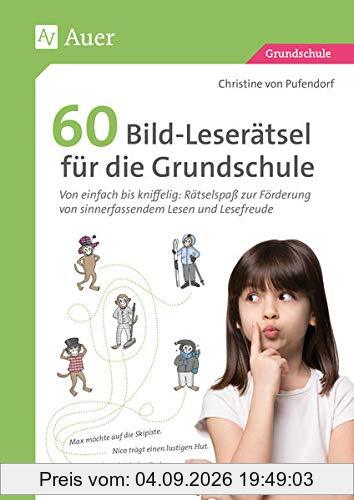 60 Bild-Leserätsel für die Grundschule: Von einfach bis kniffelig: Rätselspaß zur Förderung von sinnerfassendem Lesen und Lesefreud (3. und 4. ... Lesen und Lesefreude (3. und 4. Klasse)
