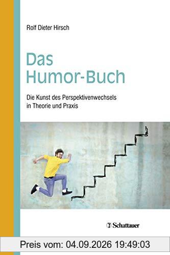 Das Humor-Buch: Die Kunst des Perspektivenwechsels in Theorie und Praxis
